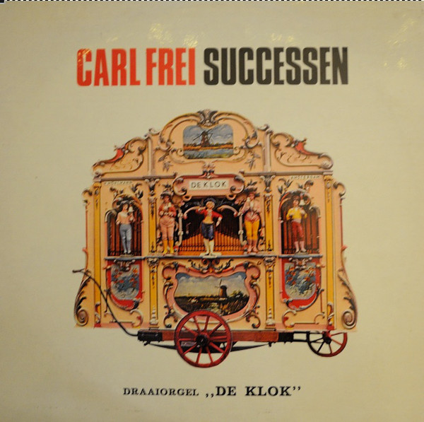 Cover Draaiorgel De Klok - Carl Frei Successen (LP) Schallplatten Ankauf