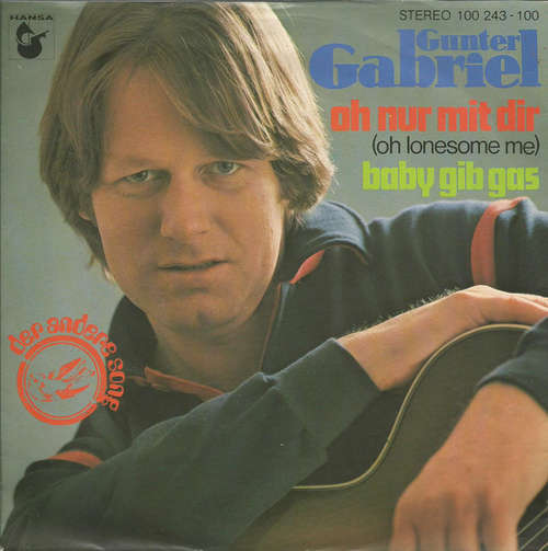 Cover Gunter Gabriel - Oh Nur Mit Dir (Oh Lonesome Me) / Baby Gib Gas (7, Single) Schallplatten Ankauf