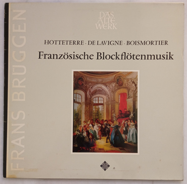 Cover Frans Brüggen - Hotteterre* ∙ De Lavigne* ∙ Boismortier* - Französische Blockflötenmusik (LP) Schallplatten Ankauf