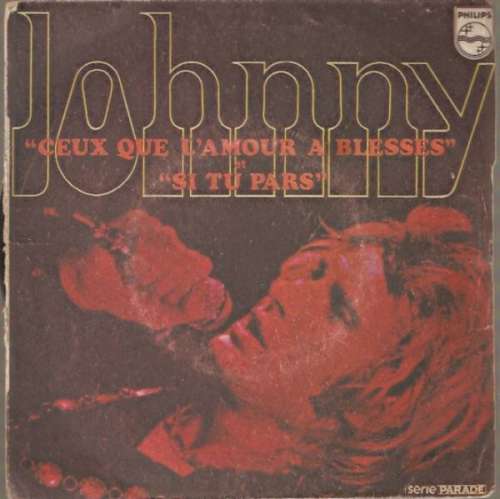 Cover Johnny Hallyday - Ceux Que L'Amour A Blessés / Si Tu Pars (7, Single) Schallplatten Ankauf
