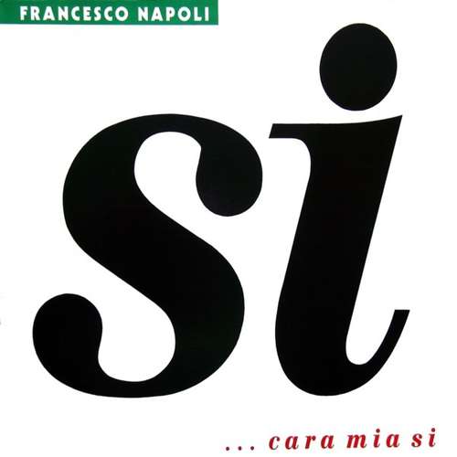 Cover Francesco Napoli - Si ... Cara Mia Si (12, Maxi) Schallplatten Ankauf