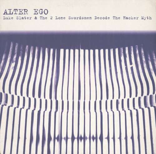 Cover Alter Ego - Luke Slater & The 2 Lone Swordsmen Decode The Hacker Myth (12) Schallplatten Ankauf
