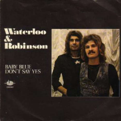 Cover Waterloo & Robinson - Baby Blue / Don't Say Yes (7, Single) Schallplatten Ankauf