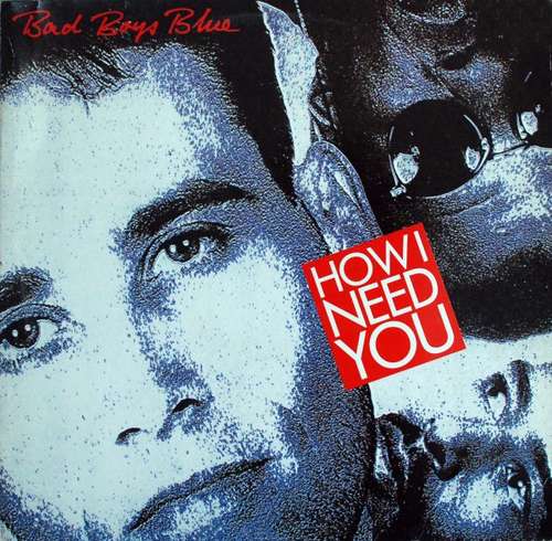 Cover Bad Boys Blue - How I Need You (12, Maxi, RP, Bla) Schallplatten Ankauf