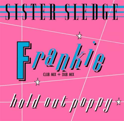 Bild Sister Sledge - Frankie (Club Mix + Dub Mix) / Hold Out Poppy (12, Single) Schallplatten Ankauf