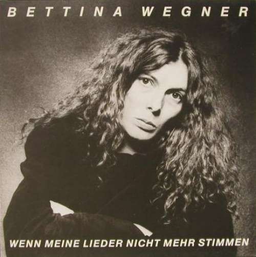Cover Bettina Wegner - Wenn Meine Lieder Nicht Mehr Stimmen (LP) Schallplatten Ankauf