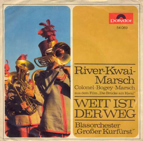 Cover Blasorchester Großer Kurfürst - River-Kwai Marsch / Weit Ist Der Weg (7, Single) Schallplatten Ankauf