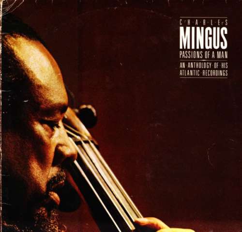 Cover Charles Mingus - Passions Of A Man: An Anthology Of His Atlantic Recordings (3xLP, Comp) Schallplatten Ankauf