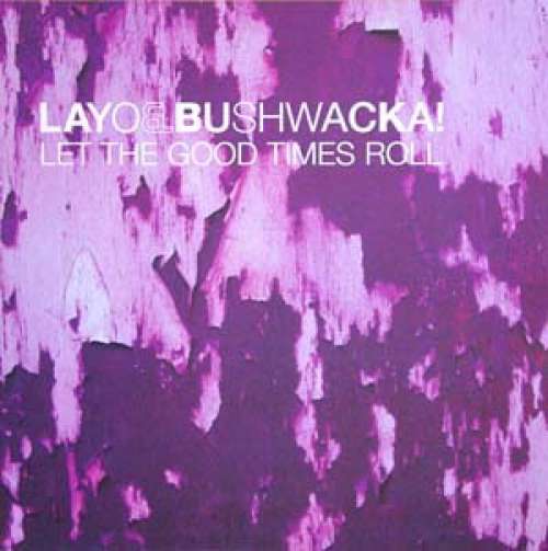 Cover Layo & Bushwacka! - Let The Good Times Roll (2x12) Schallplatten Ankauf