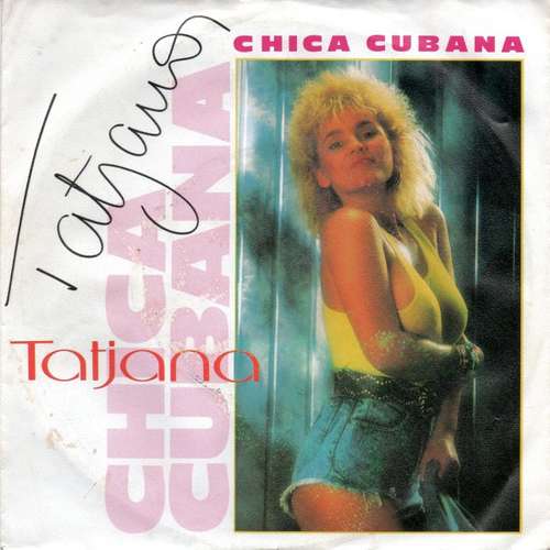 Cover Tatjana - Chica Cubana (7, Single) Schallplatten Ankauf