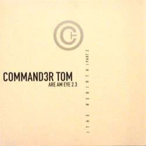 Cover Commander Tom - Are Am Eye 2.3 (The Rebirth) - Part 2 (12) Schallplatten Ankauf
