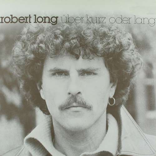Cover Robert Long - Über Kurz Oder Lang (LP, Album) Schallplatten Ankauf