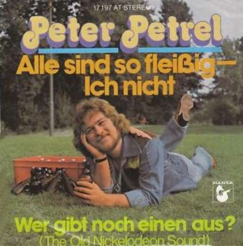 Cover Peter Petrel - Alle Sind So Fleißig - Ich Nicht (7, Single) Schallplatten Ankauf