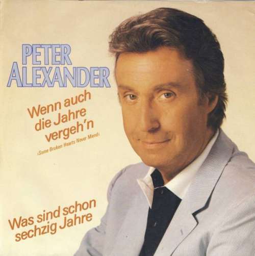 Cover Peter Alexander - Wenn Auch Die Jahre Vergeh'n (Some Broken Hearts Never Mend) / Was Sind Schon Sechzig Jahre (7, Single) Schallplatten Ankauf