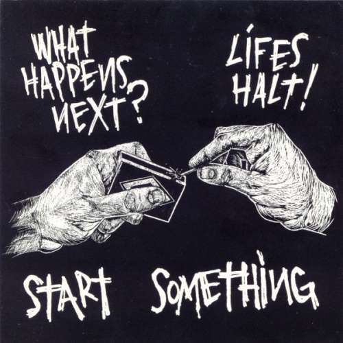 Cover What Happens Next? / Lifes Halt!* - Start Something (LP) Schallplatten Ankauf