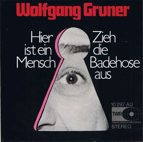 Cover Wolfgang Gruner - Hier Ist Ein Mensch / Zieh Die Badehose Aus (7, Single) Schallplatten Ankauf