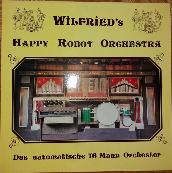 Cover Wilfried's*, Happy Robot Orchestra - Das Automatische 16 Mann Orchester (LP) Schallplatten Ankauf