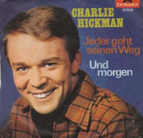 Cover Charlie Hickman (2) - Jeder Geht Seinen Weg / Und Morgen (7, Single, Mono) Schallplatten Ankauf