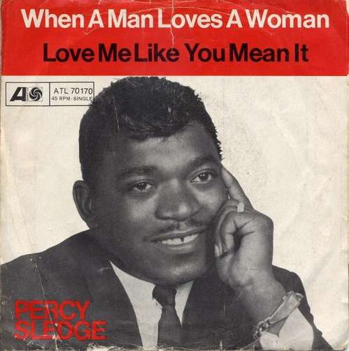 Cover Percy Sledge - When A Man Loves A Woman / Love Me Like You Mean It (7, Single) Schallplatten Ankauf