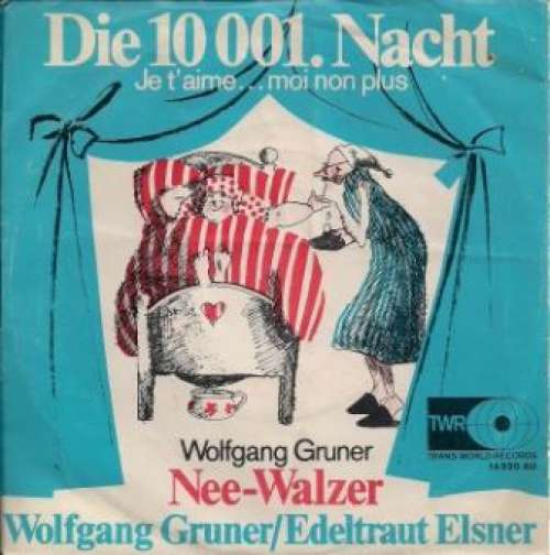 Cover Wolfgang Gruner / Edeltraut Elsner - Die 10 001. Nacht (Je T'aime...Moi Non Plus) / Nee-Walzer (7, Single) Schallplatten Ankauf