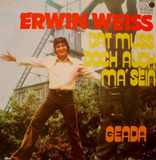 Cover Erwin Weiss - Dat Muss Doch Auch Ma' Sein / Geada (7, Single) Schallplatten Ankauf