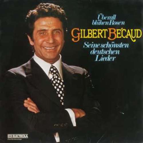 Cover Gilbert Bécaud - Überall Blühen Rosen - Seine Schönsten Deutschen Lieder (LP, Comp, Club) Schallplatten Ankauf