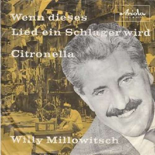 Bild Willy Millowitsch Und Die Penny Pipers* - Wenn Dieses Lied Ein Schlager Wird / Citronella (7, Mono) Schallplatten Ankauf