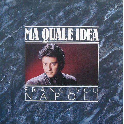 Cover Francesco Napoli - Ma Quale Idea (7, Single) Schallplatten Ankauf
