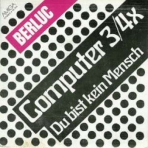 Cover Berluc - Computer 3/4x / Du Bist Kein Mensch (7, Single) Schallplatten Ankauf