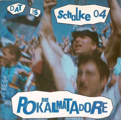 Cover Die Pokalmatadore* - Dat Is Schalke 04 (7, Whi) Schallplatten Ankauf