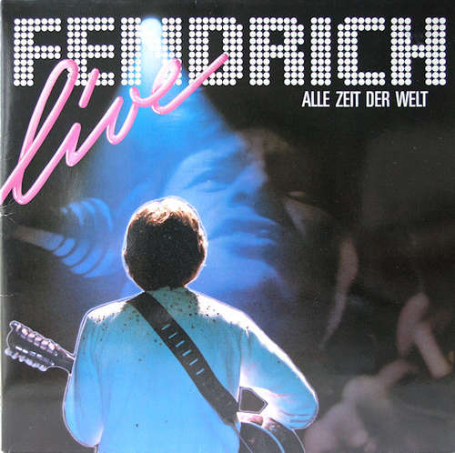 Cover Fendrich* - Live (Alle Zeit Der Welt) (LP, Album) Schallplatten Ankauf