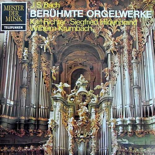 Cover J. S. Bach* — Karl Richter · Siegfried Hildenbrand · Wilhelm Krumbach - Berühmte Orgelwerke (LP) Schallplatten Ankauf