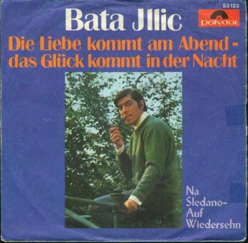 Cover Bata Illic - Die Liebe Kommt Am Abend - Das Glück Kommt In Der Nacht (7, Single, Mono) Schallplatten Ankauf