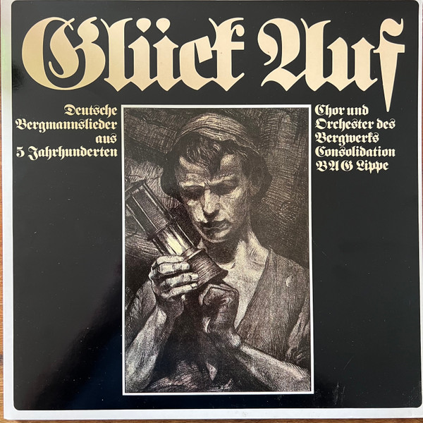 Cover Knappenchor Consolidation - Glück Auf - Deutsche Bergmannslieder Aus 5 Jahrhunderten (2xLP) Schallplatten Ankauf