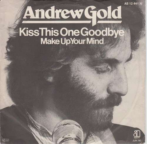 Cover Andrew Gold - Kiss This One Goodbye / Make Up Your Mind (7) Schallplatten Ankauf
