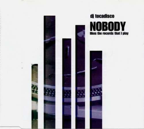 Bild DJ Tocadisco* - Nobody (Likes The Records That I Play) (CD, Maxi) Schallplatten Ankauf
