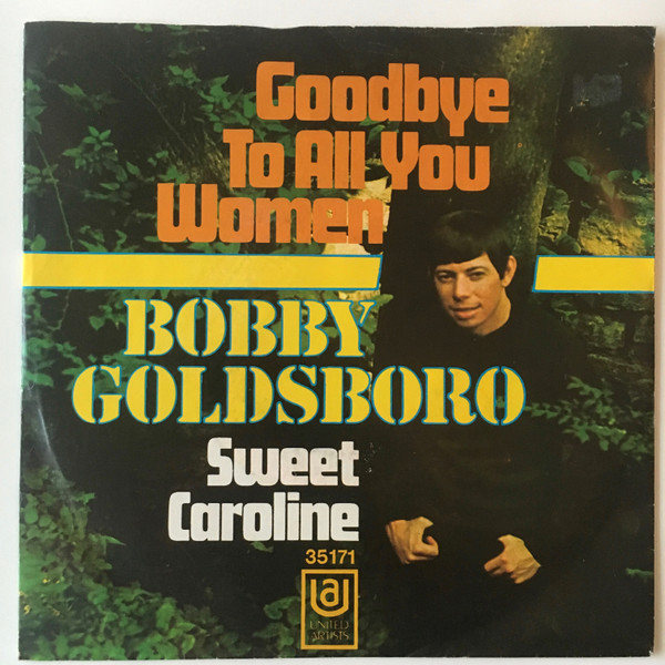 Cover Bobby Goldsboro - Goodbye To All You Women / Sweet Caroline (7, Single) Schallplatten Ankauf