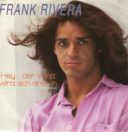 Cover Frank Rivera - Hey, Der Wind Wird Sich Dreh'n (7, Single) Schallplatten Ankauf