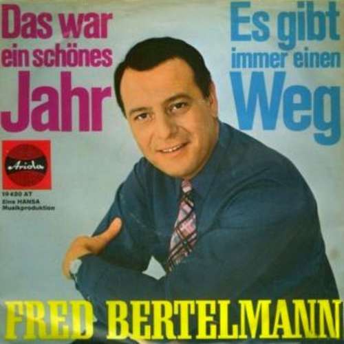 Cover Fred Bertelmann - Das War Ein Schönes Jahr / Es Gibt Immer Einen Weg (7, Single) Schallplatten Ankauf