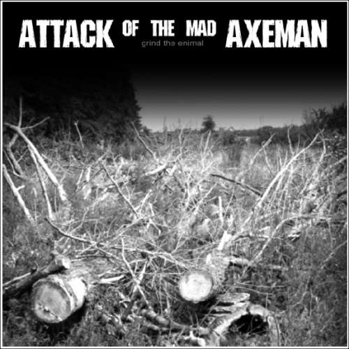 Cover Attack Of The Mad Axeman - Grind The Enimal (12, Album) Schallplatten Ankauf