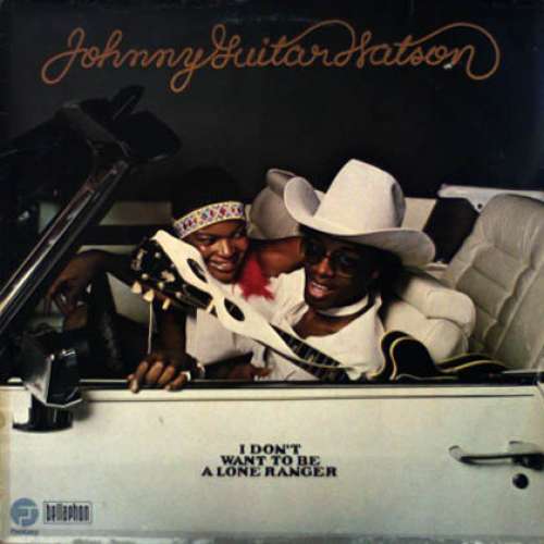 Cover Johnny Guitar Watson - I Don't Want To Be A Lone Ranger (LP, Album) Schallplatten Ankauf