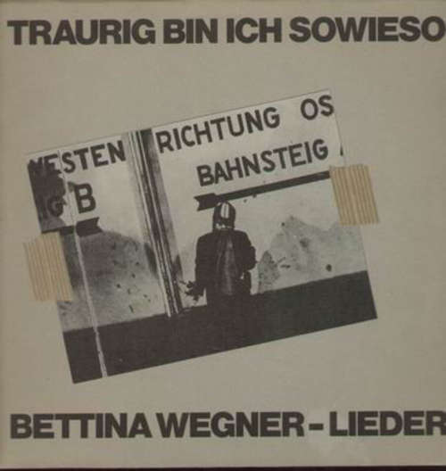 Cover Bettina Wegner - Traurig Bin Ich Sowieso (LP, Album) Schallplatten Ankauf