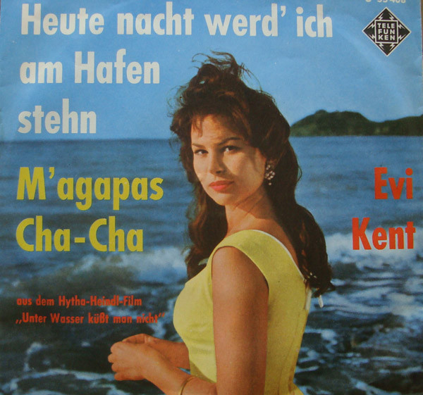 Bild Evi Kent - Heut Nacht Werd' Ich Am Hafen Steh'n / M'agapas Cha-Cha (7, Single, Mono) Schallplatten Ankauf