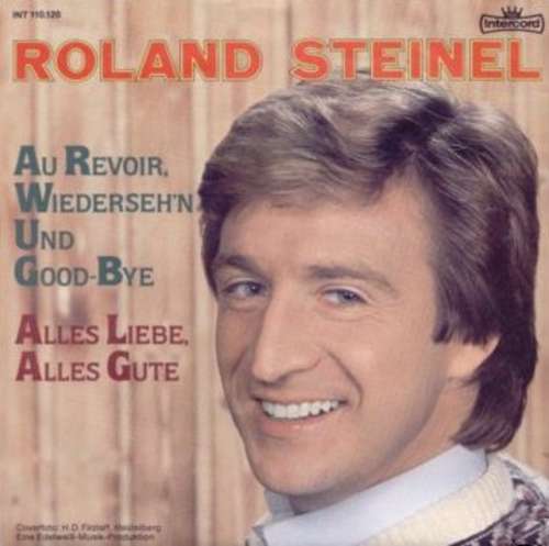 Cover Roland Steinel - Au Revoir, Wiederseh'n Und Good-Bye / Alles Liebe, Alles Gute (7, Single) Schallplatten Ankauf