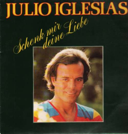 Cover Julio Iglesias - Schenk Mir Deine Liebe (LP, Comp, Club) Schallplatten Ankauf