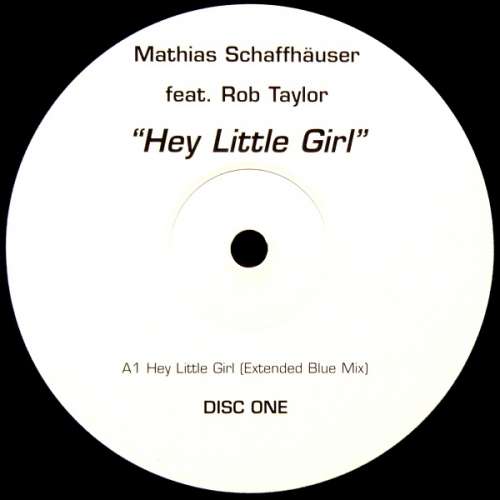 Cover Mathias Schaffhäuser Feat. Rob Taylor - Hey Little Girl (Disc One) (12) Schallplatten Ankauf