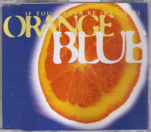 Cover Orange Blue - If You Wanna Be (My Only) (CD, Maxi) Schallplatten Ankauf