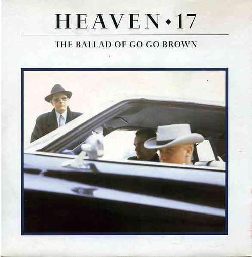 Cover Heaven 17 - The Ballad Of Go Go Brown (7, Single) Schallplatten Ankauf