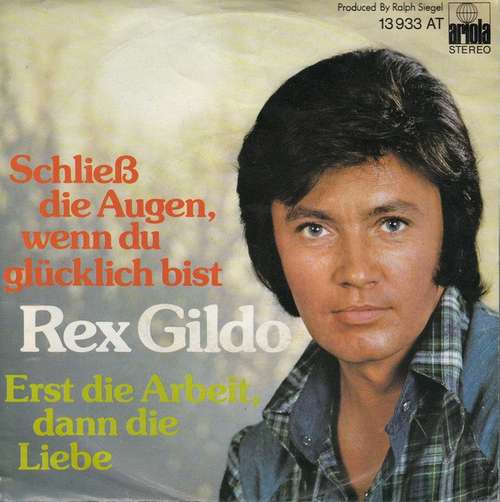 Cover Rex Gildo - Schließ Die Augen, Wenn Du Glücklich Bist / Erst Die Arbeit, Dann Die Liebe (7, Single) Schallplatten Ankauf