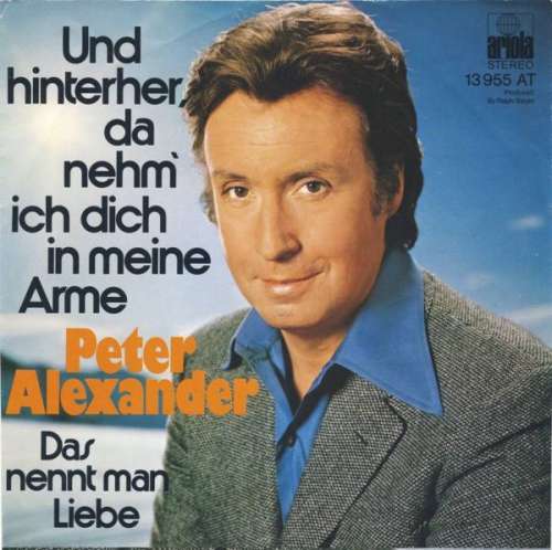 Cover Peter Alexander - Und Hinterher, Da Nehm' Ich Dich In Meine Arme (7, Single) Schallplatten Ankauf